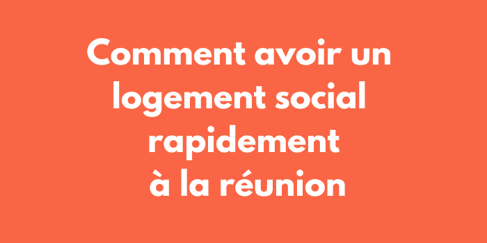 Comment avoir un logement social rapidement à la réunion