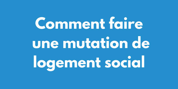 Comment faire une mutation de logement social