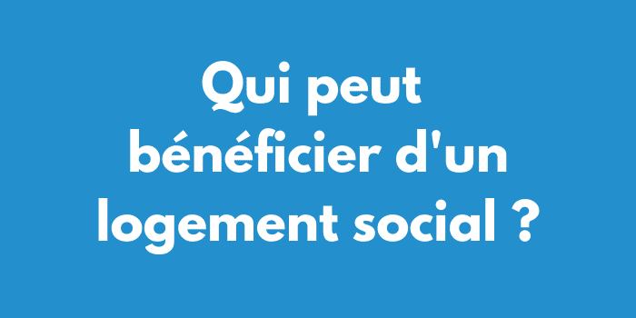 Qui peut bénéficier d'un logement social ?