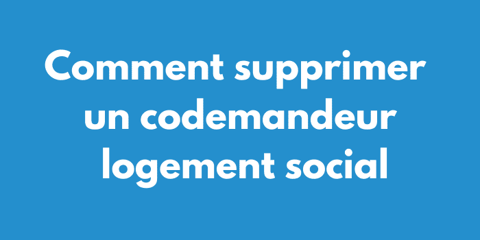 Comment supprimer un codemandeur logement social