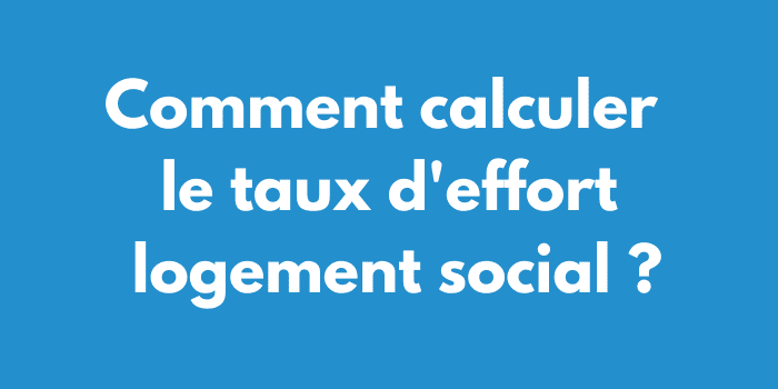 Comment calculer le taux d'effort logement social ?